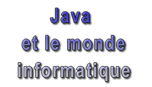 Java et le monde informatique