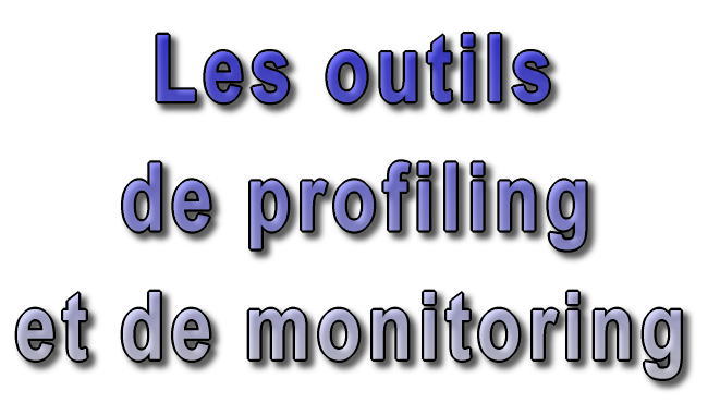 Les outils de profiling et monitoring