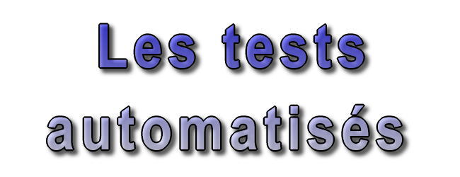 Les tests automatisés