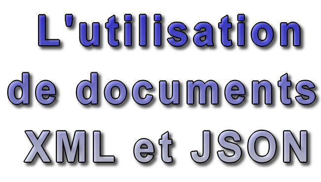 L'utilisation de documents XML et JSON